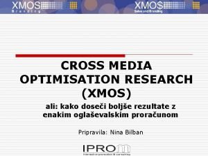 CROSS MEDIA OPTIMISATION RESEARCH XMOS ali kako dosei