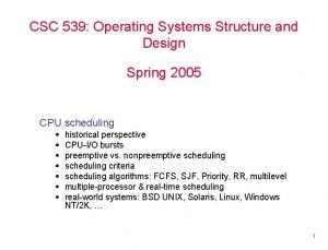 CSC 539 Operating Systems Structure and Design Spring