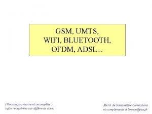 GSM UMTS WIFI BLUETOOTH OFDM ADSL Version provisoire