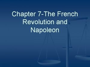 Chapter 7 The French Revolution and Napoleon France