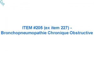 ITEM 205 ex item 227 Bronchopneumopathie Chronique Obstructive