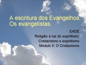 A escritura dos Evangelhos Os evangelistas EADE Religio