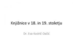 Knjinice v 18 in 19 stoletju Dr Eva