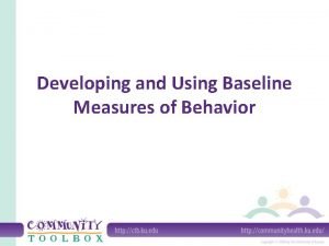 Developing and Using Baseline Measures of Behavior What