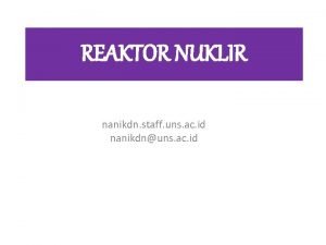 REAKTOR NUKLIR nanikdn staff uns ac id nanikdnuns