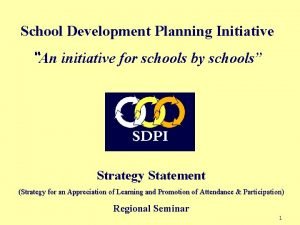 School Development Planning Initiative An initiative for schools