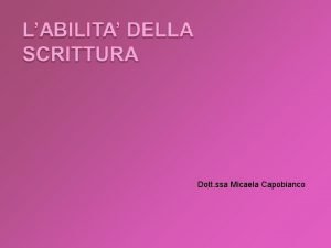 Dott ssa Micaela Capobianco IL PROCESSO DI SCRITTURA