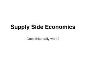 Supply Side Economics Does this really work What