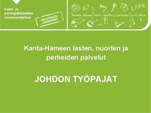 KantaHmeen lasten nuorten ja perheiden palvelut JOHDON TYPAJAT