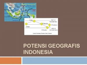 POTENSI GEOGRAFIS INDONESIA Luas dan Indonesia Batas Teritorial