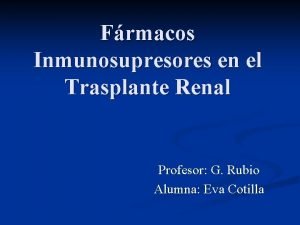 Frmacos Inmunosupresores en el Trasplante Renal Profesor G