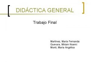 DIDCTICA GENERAL Trabajo Final Martnez Mara Fernanda Guevara