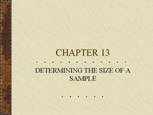 CHAPTER 13 DETERMINING THE SIZE OF A SAMPLE