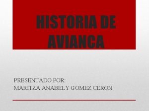 HISTORIA DE AVIANCA PRESENTADO POR MARITZA ANABELY GOMEZ