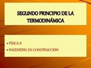 SEGUNDO PRINCIPIO DE LA TERMODINMICA FSICA II INGENIERA