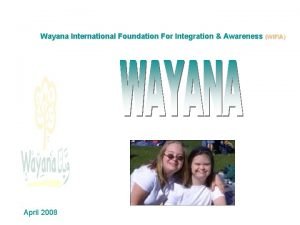 Wayana International Foundation For Integration Awareness WIFIA April