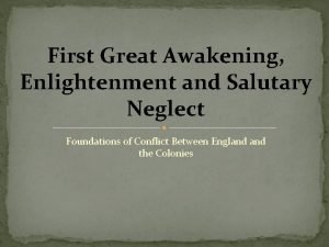 First Great Awakening Enlightenment and Salutary Neglect Foundations