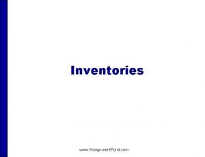 Inventories www Assignment Point com INVENTORIES After studying
