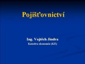 Pojiovnictv Ing Vojtch Jindra Katedra ekonomie KE Kapitola