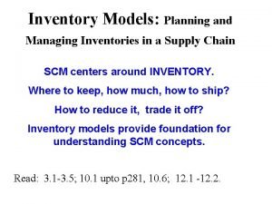 Inventory Models Planning and Managing Inventories in a