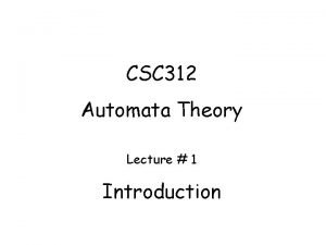 CSC 312 Automata Theory Lecture 1 Introduction Administrative