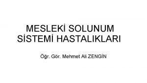 MESLEK SOLUNUM SSTEM HASTALIKLARI r Gr Mehmet Ali