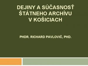 DEJINY A SASNOS TTNEHO ARCHVU V KOICIACH PHDR