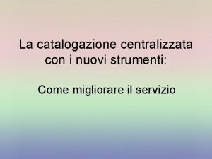 Catalogazione centralizzata cos'è