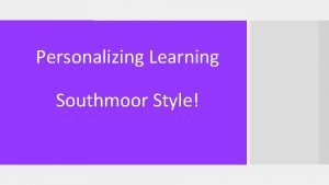 Personalizing Learning Southmoor Style Denver Public Schools Southmoor