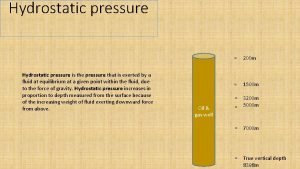Hydrostatic pressure is the pressure that is exerted
