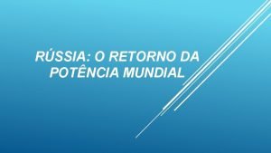 RSSIA O RETORNO DA POTNCIA MUNDIAL v Dissoluo