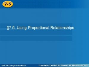 7 5 Using Proportional Relationships 7 5 Using