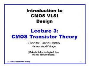 Introduction to CMOS VLSI Design Lecture 3 CMOS