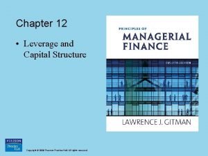 Chapter 12 Leverage and Capital Structure Copyright 2009