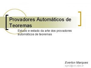 Provadores Automticos de Teoremas Estudo e estado da