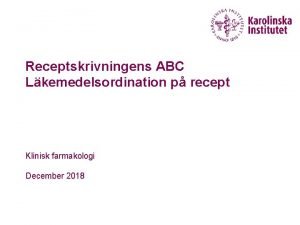 Receptskrivningens ABC Lkemedelsordination p recept Klinisk farmakologi December