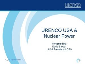 URENCO USA Nuclear Power Presented by David Sexton