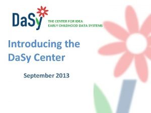 THE CENTER FOR IDEA EARLY CHILDHOOD DATA SYSTEMS