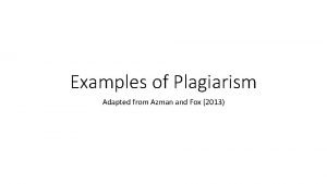 Examples of Plagiarism Adapted from Azman and Fox