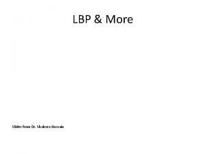 LBP More Slides from Dr Shahera Hossain Pixel
