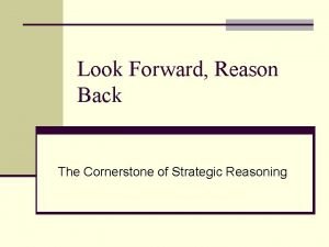 Look Forward Reason Back The Cornerstone of Strategic