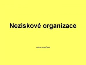 Neziskov organizace Dagmar Kostrhnov Neziskov organizace jsou organizace