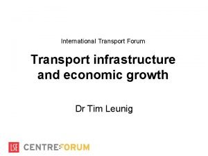 International Transport Forum Transport infrastructure and economic growth