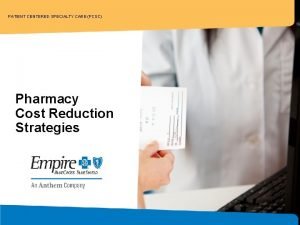 PATIENT CENTERED SPECIALTY CARE PCSC Pharmacy Cost Reduction