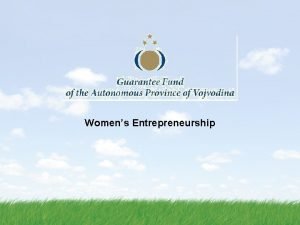 Womens Entrepreneurship About us Vojvodina province in the