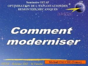 Seminaire OITAF OPTIMISATION DE LEXPLOITATION DES REMONTEES MECANIQUES