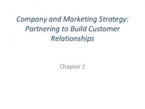 Company and Marketing Strategy Partnering to Build Customer