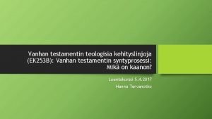 Vanhan testamentin teologisia kehityslinjoja EK 253 B Vanhan