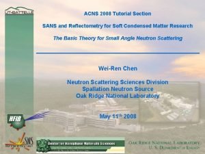 ACNS 2008 Tutorial Section SANS and Reflectometry for