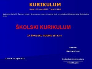 KURIKULUM Datum 15 rujna 2013 Tema O koli